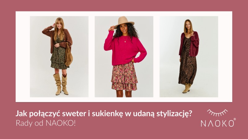 Jak poczy sweter i sukienk w udan stylizacj? Rady od NAOKO!