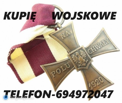 KUPI ODZNACZENIA,ODZNAKI,MEDALE,ORDERY STARE WOJSKOWE TELEFON 694972047