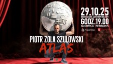 Stand-up Piotr Zola Szulowski z&nbsp;najnowszym programem "ATLAS"