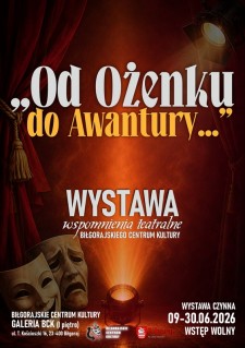 "Od O�enku do Awantury…" - teatralne wspomnienia w&nbsp;galerii BCK